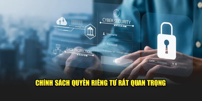 Chính sách quyền riêng tư là chủ đề rất quan trọng