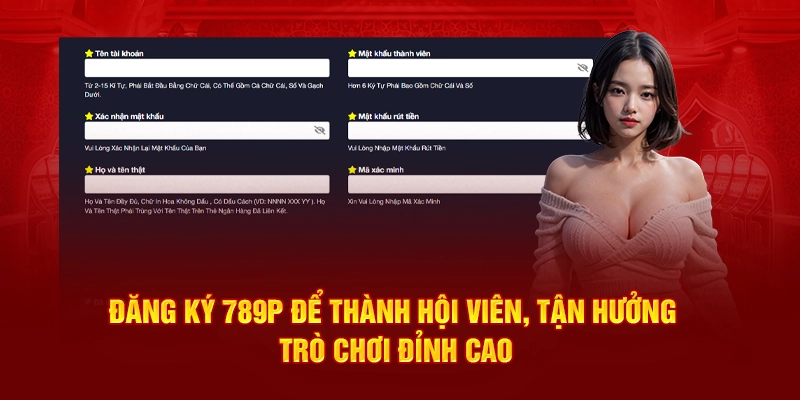 Đăng ký 789P để thành hội viên, tận hưởng trò chơi đỉnh cao