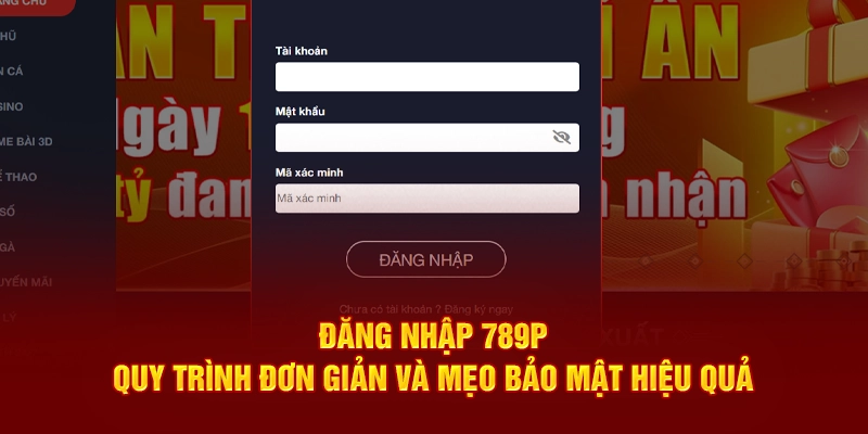 Đăng nhập 789P nhanh chóng với quy trình đơn giản