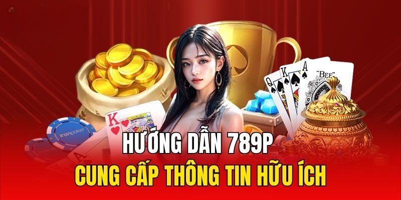 Hướng dẫn 789P cung cấp thông tin hữu ích