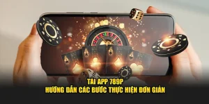 Hướng dẫn các bước thực hiện tải app 789p